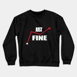 it's fine i'm fine everything is just fine Crewneck Sweatshirt